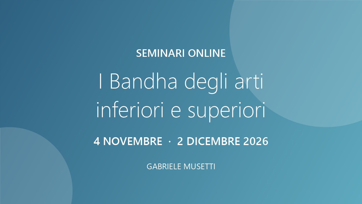 Seminari online – I Bandha degli arti inferiori e superiori